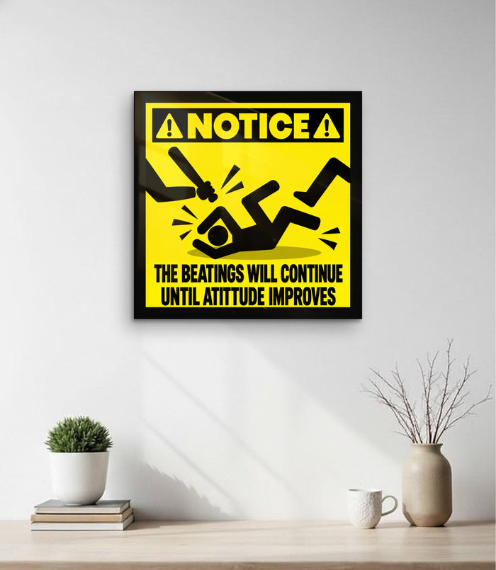 Notice: The Beatings Will Continue Sign - magnetic acrylic sign on wall