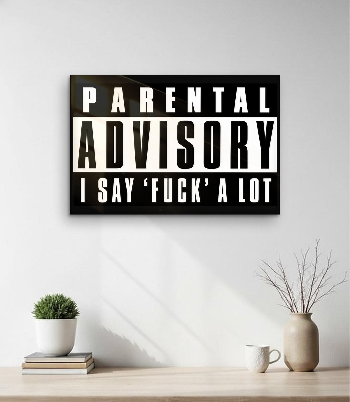 Parental Advisory - I Say F*ck A Lot Sign