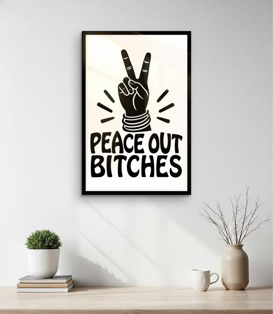 Peace Out B*tches Sign