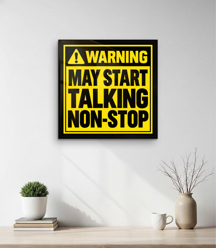 Warning: May Start Talking Non-Stop Sign